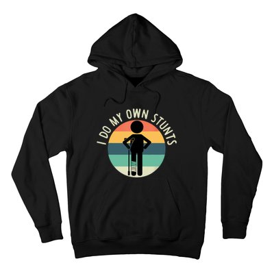 I Do My Own Stunts Get Well Gift Funny Injury Leg Hoodie