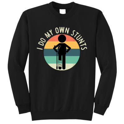 I Do My Own Stunts Get Well Gift Funny Injury Leg Sweatshirt