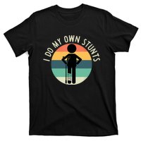 I Do My Own Stunts Get Well Gift Funny Injury Leg T-Shirt