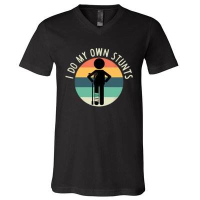 I Do My Own Stunts Get Well Gift Funny Injury Leg V-Neck T-Shirt