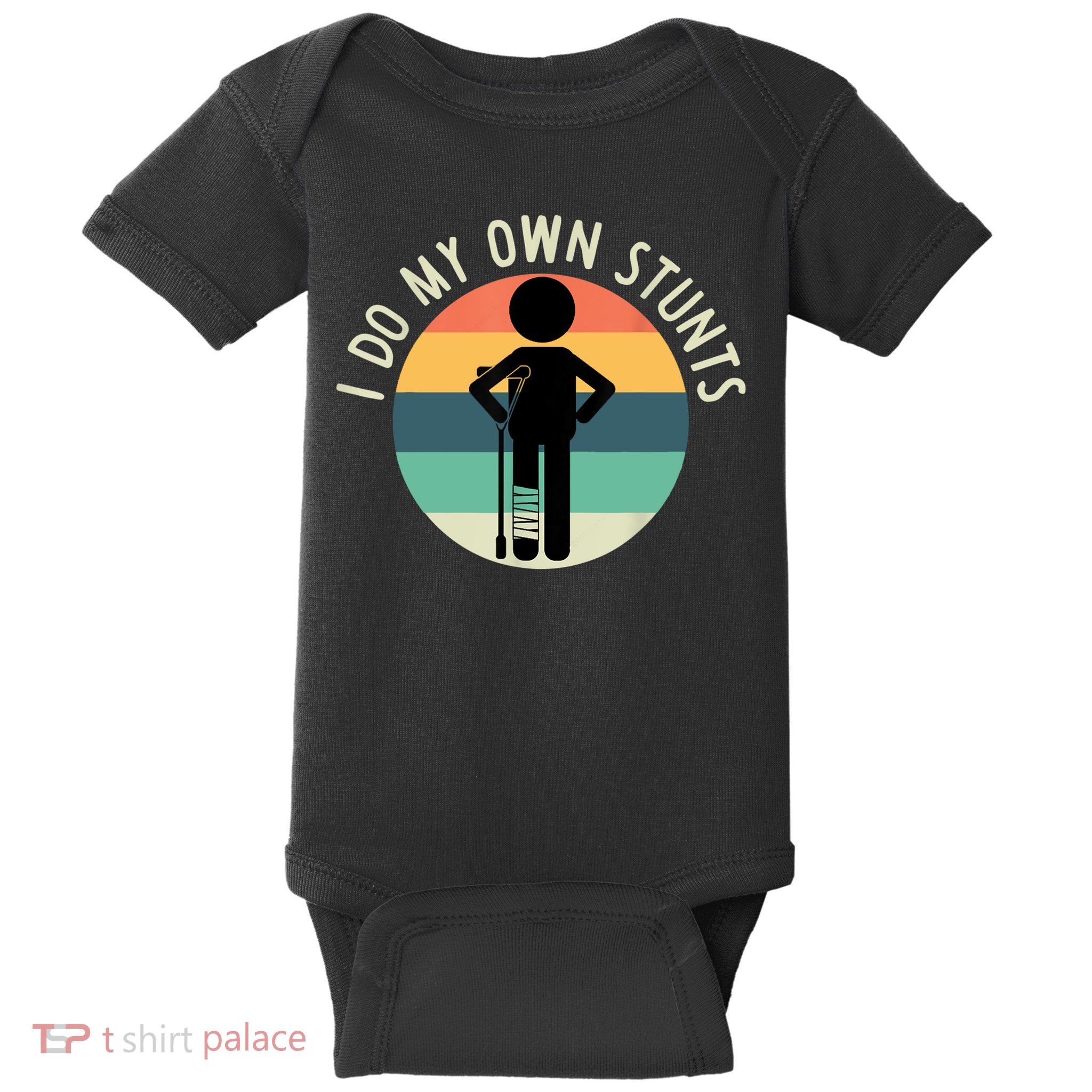I Do My Own Stunts Get Well Gift Funny Injury Leg Baby Bodysuit