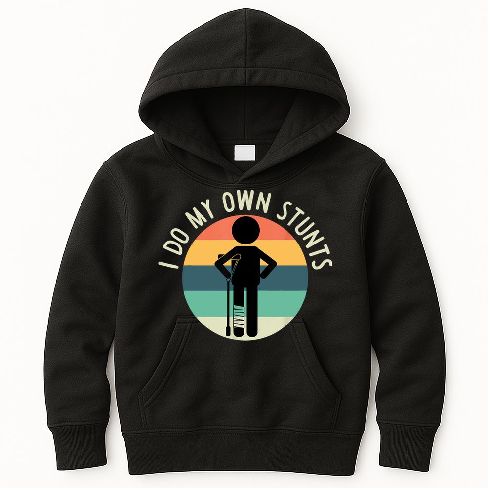 I Do My Own Stunts Get Well Gift Funny Injury Leg Kids Hoodie