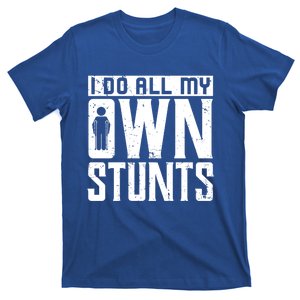 I Do My Own Stunts Broken Leg Joke For Clumsies Gift T-Shirt