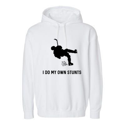 I Do My Own Stunts Hockey Funny Hockey Player Gift Garment-Dyed Fleece Hoodie