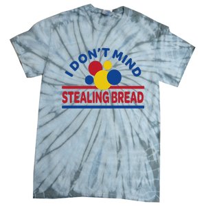 I DonT Mind Stealing Bread Tie-Dye T-Shirt