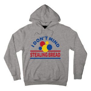 I DonT Mind Stealing Bread Tall Hoodie