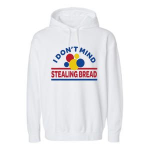 I DonT Mind Stealing Bread Garment-Dyed Fleece Hoodie