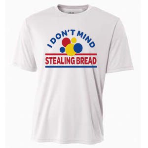 I DonT Mind Stealing Bread Cooling Performance Crew T-Shirt