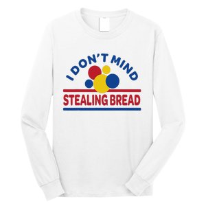 I DonT Mind Stealing Bread Long Sleeve Shirt