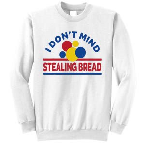 I DonT Mind Stealing Bread Sweatshirt