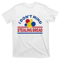 I DonT Mind Stealing Bread T-Shirt