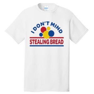 I DonT Mind Stealing Bread Tall T-Shirt