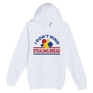 I DonT Mind Stealing Bread Premium Pullover Hoodie