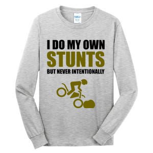 I Do My Own Stunts But Never Intentionally Funny Bike Lover Gift Tall Long Sleeve T-Shirt