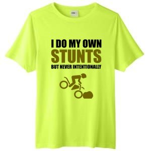 I Do My Own Stunts But Never Intentionally Funny Bike Lover Gift Tall Fusion ChromaSoft Performance T-Shirt