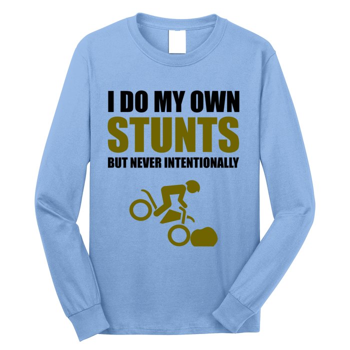 I Do My Own Stunts But Never Intentionally Funny Bike Lover Gift Long Sleeve Shirt