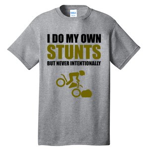 I Do My Own Stunts But Never Intentionally Funny Bike Lover Gift Tall T-Shirt