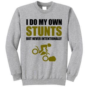 I Do My Own Stunts But Never Intentionally Funny Bike Lover Gift Tall Sweatshirt