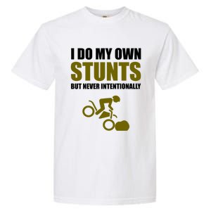 I Do My Own Stunts But Never Intentionally Funny Bike Lover Gift Garment-Dyed Heavyweight T-Shirt