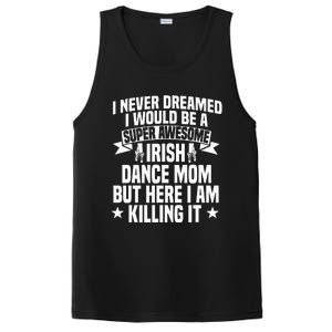 Irish Dance Mom Festival Ceili Stepdance Dancer Mother's Day PosiCharge Competitor Tank