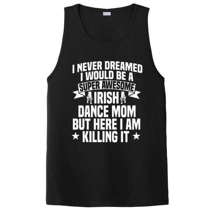 Irish Dance Mom Festival Ceili Stepdance Dancer Mother's Day PosiCharge Competitor Tank