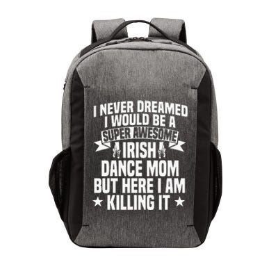 Irish Dance Mom Festival Ceili Stepdance Dancer Mother's Day Vector Backpack