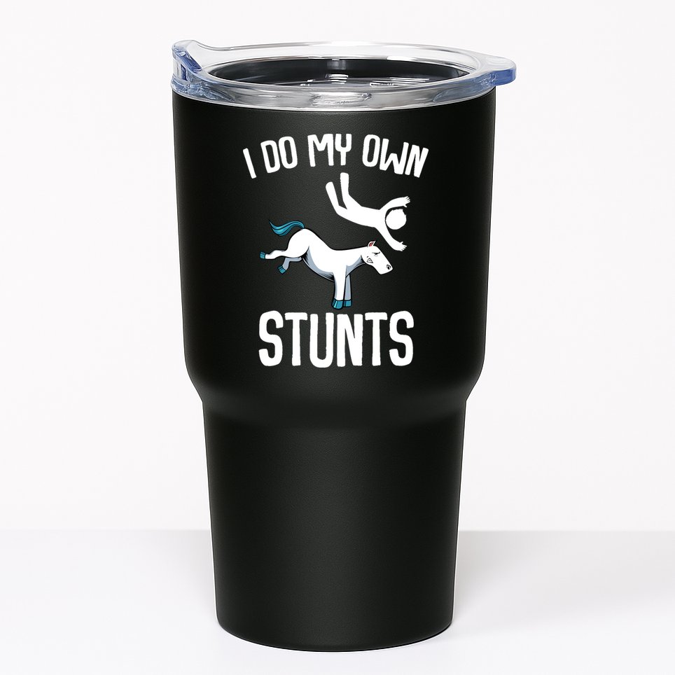 I Do My Own Stunts Get Well Gifts Funny Horse Riders Animal Tumbler