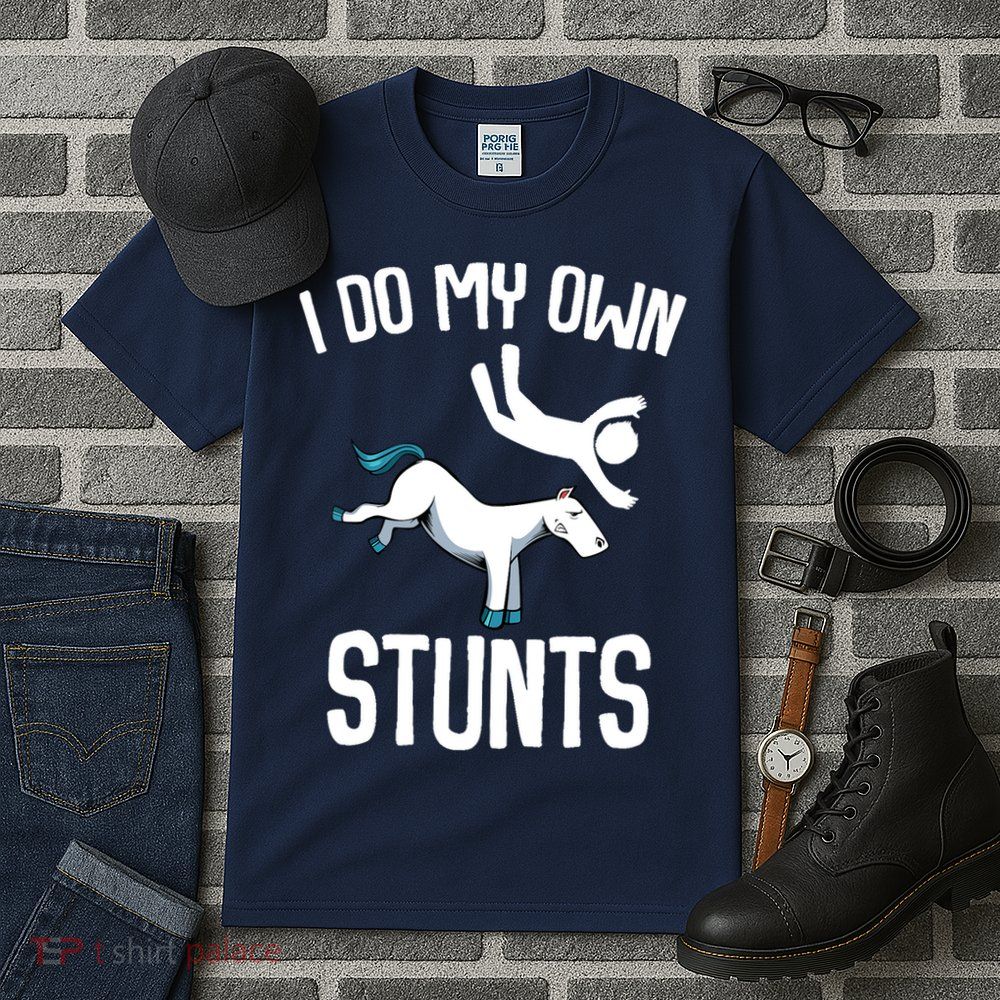 I Do My Own Stunts Get Well Gifts Funny Horse Riders Animal Tall T-Shirt