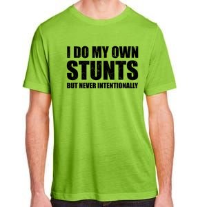 I Do My Own Stunts But Never Intentionally Funny Quotes Gift Adult ChromaSoft Performance T-Shirt