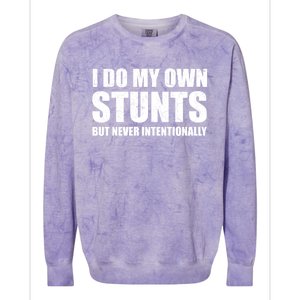 I Do My Own Stunts But Never Intentionally Funny Quotes Gift Colorblast Crewneck Sweatshirt