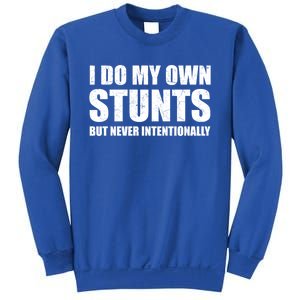 I Do My Own Stunts But Never Intentionally Funny Quotes Gift Sweatshirt