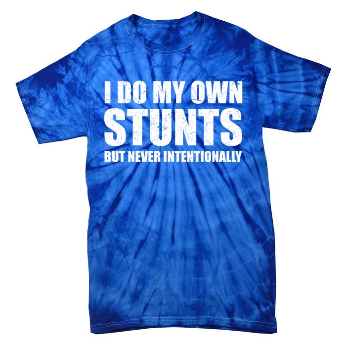 I Do My Own Stunts But Never Intentionally Funny Quotes Gift Tie-Dye T-Shirt