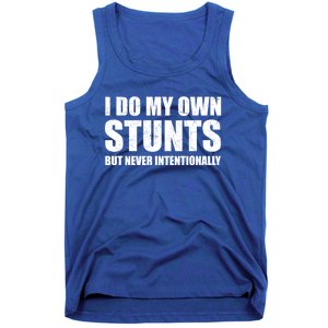 I Do My Own Stunts But Never Intentionally Funny Quotes Gift Tank Top