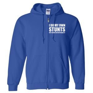 I Do My Own Stunts But Never Intentionally Funny Quotes Gift Full Zip Hoodie