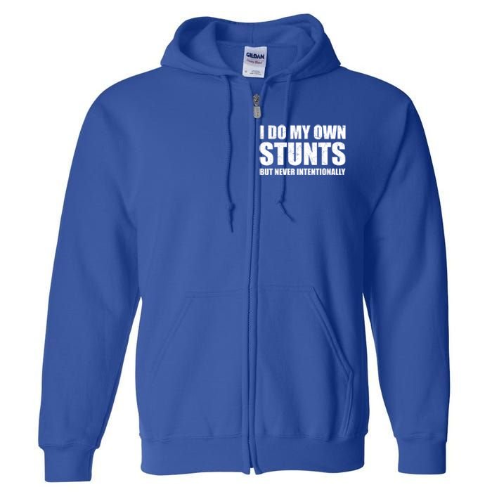 I Do My Own Stunts But Never Intentionally Funny Quotes Gift Full Zip Hoodie