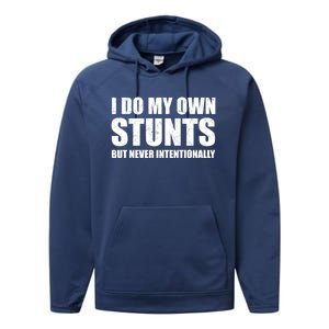 I Do My Own Stunts But Never Intentionally Funny Quotes Gift Performance Fleece Hoodie