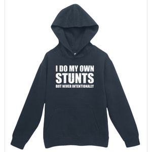 I Do My Own Stunts But Never Intentionally Funny Quotes Gift Urban Pullover Hoodie