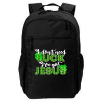 I Don't Need Luck I Have Jesus Christian St Patrick's Day Backpack