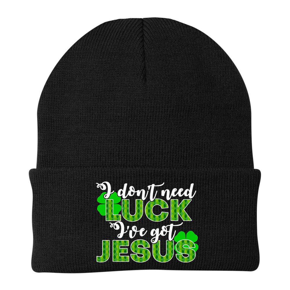 I Don't Need Luck I Have Jesus Christian St Patrick's Day Beanie