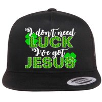 I Don't Need Luck I Have Jesus Christian St Patrick's Day Flat Bill Trucker Hat