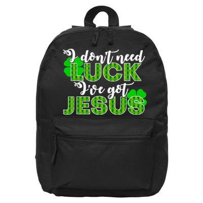 I Don't Need Luck I Have Jesus Christian St Patrick's Day 16 in Basic Backpack