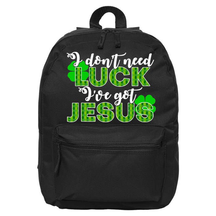 I Don't Need Luck I Have Jesus Christian St Patrick's Day 16 in Basic Backpack