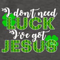 I Don't Need Luck I Have Jesus Christian St Patrick's Day Vector Backpack