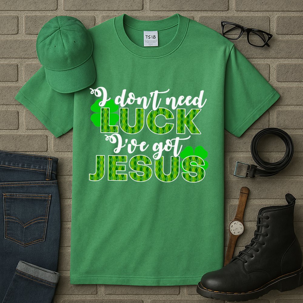 I Don't Need Luck I Have Jesus Christian St Patrick's Day Tall T-Shirt