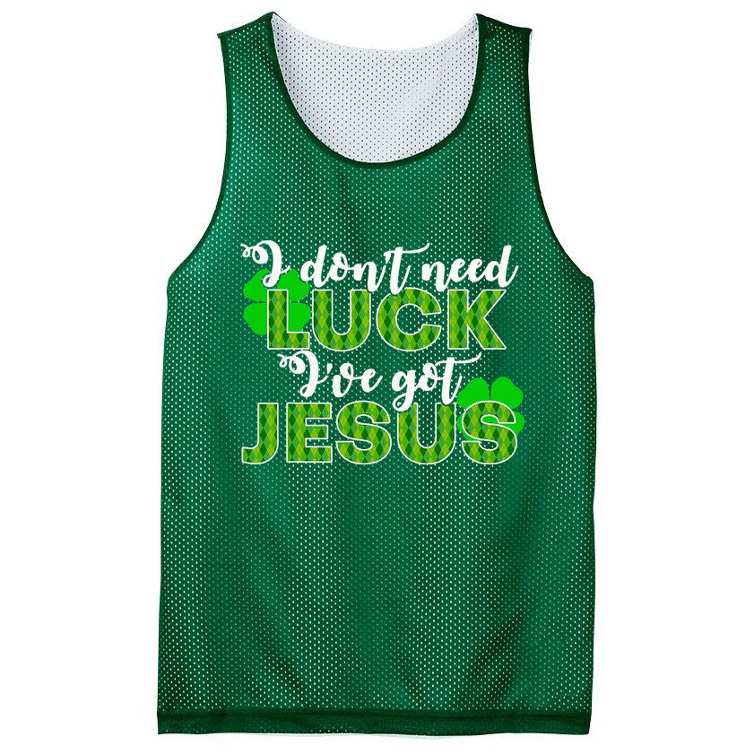 I Don't Need Luck I Have Jesus Christian St Patrick's Day Mesh Reversible Basketball Jersey Tank