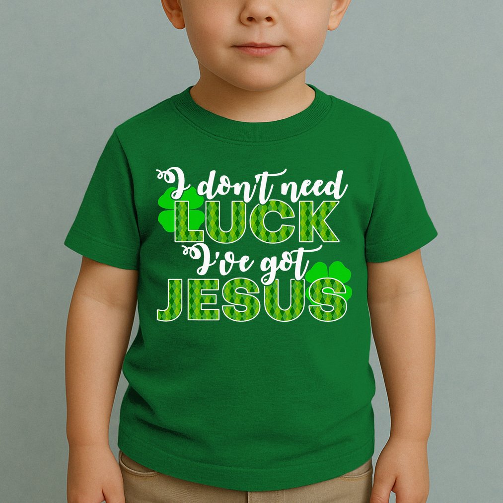 I Don't Need Luck I Have Jesus Christian St Patrick's Day Toddler T-Shirt