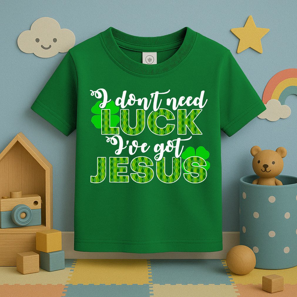 I Don't Need Luck I Have Jesus Christian St Patrick's Day Toddler T-Shirt