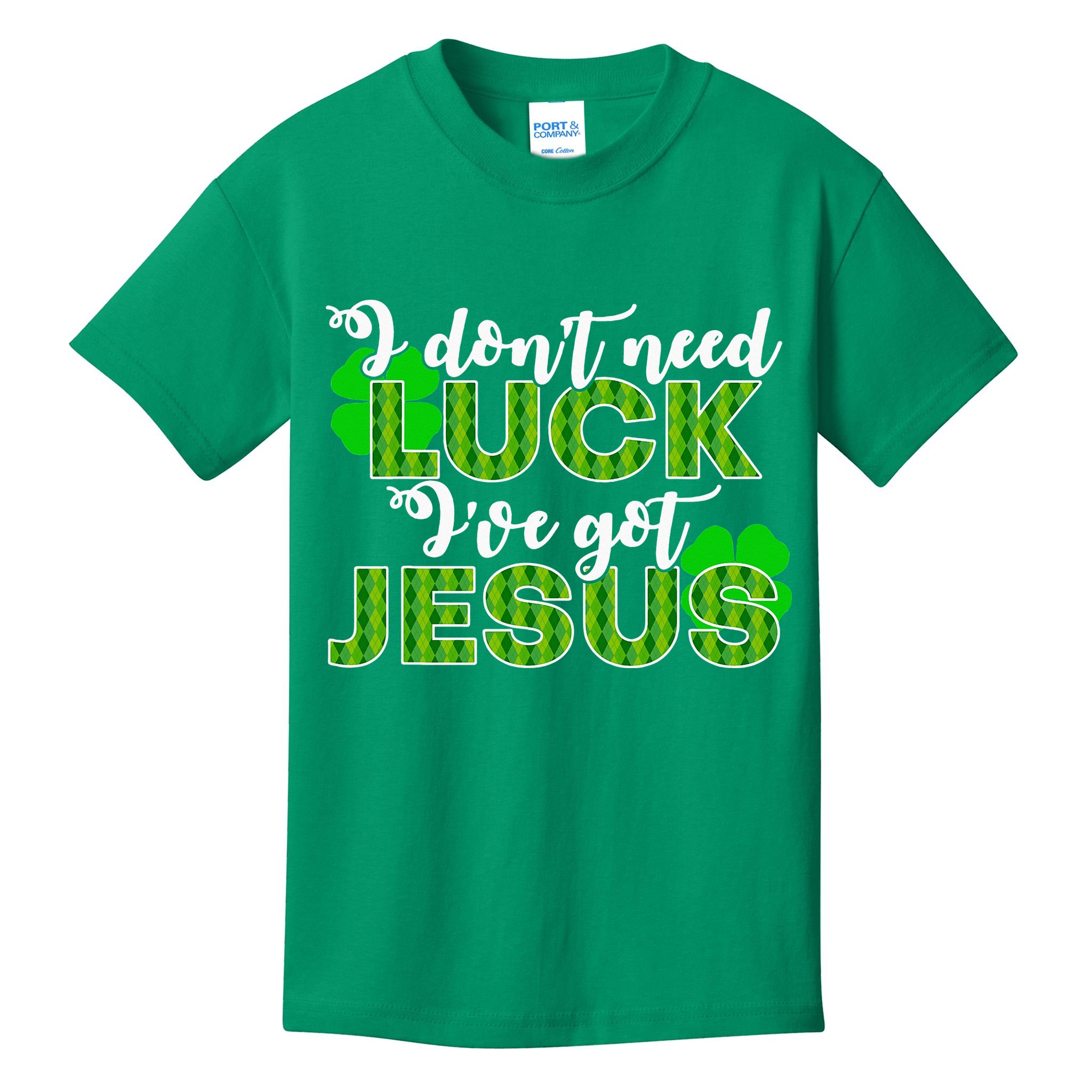 I Don't Need Luck I Have Jesus Christian St Patrick's Day Kids T-Shirt