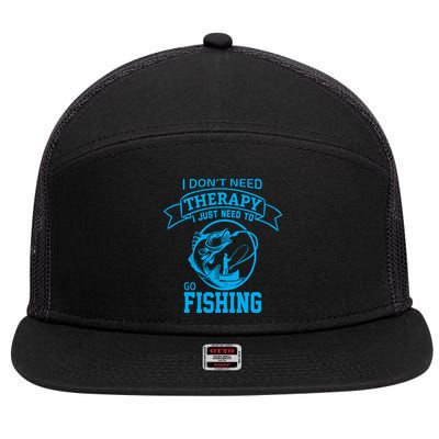 I Don't Need Therapy I Just Need To Go Fishing 7 Panel Mesh Trucker Snapback Hat