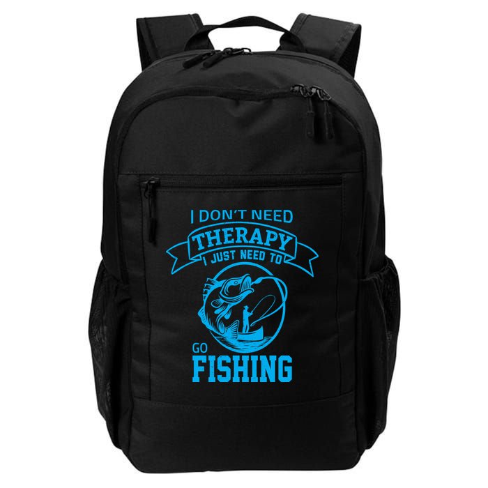 I Don't Need Therapy I Just Need To Go Fishing Backpack